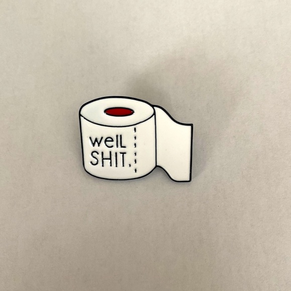 COPY - A pin with the words @ WELL SHIT” on a toilet paper roll - Picture 2 of 3